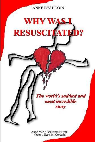 Cover image for Why was I resuscitated?: The world's saddest and most incredible story