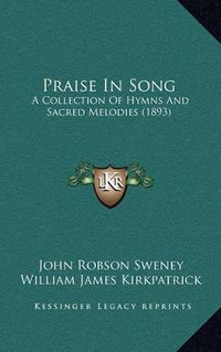 Cover image for Praise in Song: A Collection of Hymns and Sacred Melodies (1893)