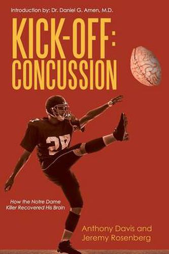 Cover image for Kick-Off Concussion: How the Notre Dame Killer Recovered His Brain