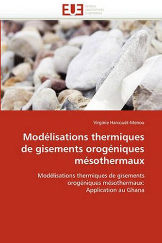 Cover image for Modelisations Thermiques de Gisements Orogeniques Mesothermaux