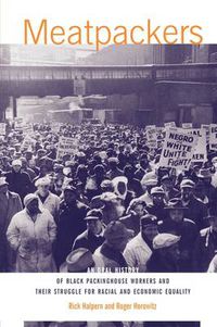 Cover image for Meatpackers: An Oral History of Black Packinghouse Workers and Their Struggle for Racial and Economic Equality