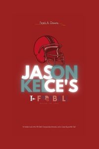 Cover image for Jason Kelce's Legacy in Football