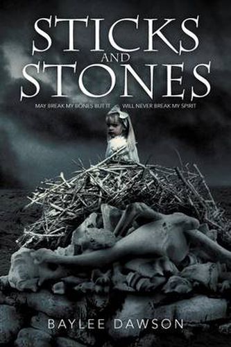 Cover image for Sticks and Stones: May Break My Bones But It Will Never Break My Spirit