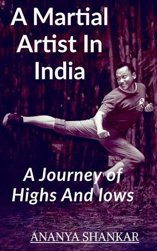 Cover image for A martial Artist In India: Journey Of Lows And Highs