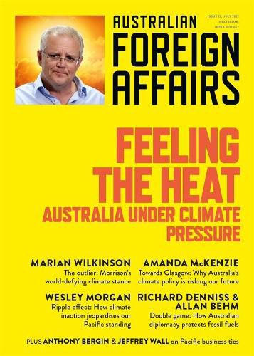 Feeling the Heat; Australia Under Climate Pressure: Australian Foreign Affairs 12