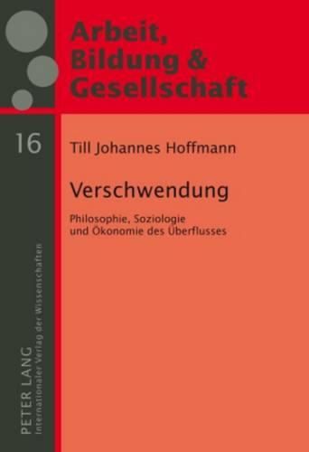 Cover image for Verschwendung: Philosophie, Soziologie Und Oekonomie Des Ueberflusses