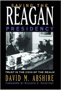 Cover image for Saving the Reagan Presidency: Trust is the Coin of the Realm