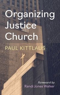 Cover image for Organizing Justice Church