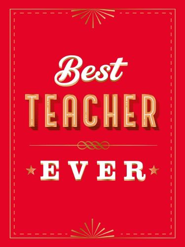 For the Best Teacher Ever