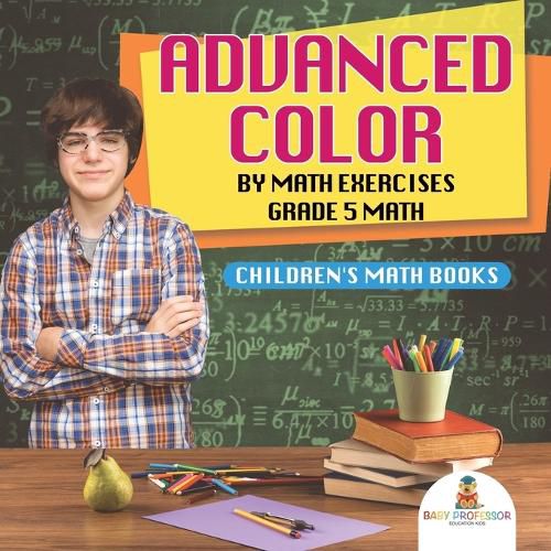 Cover image for Advanced Color by Math Exercises Grade 5 Math Children's Math Books