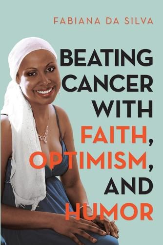 Cover image for Beating Cancer with Faith, Optimism, and Humor