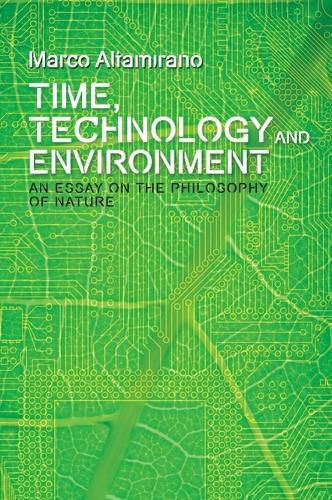 Cover image for Time, Technology and Environment: An Essay on the Philosophy of Nature
