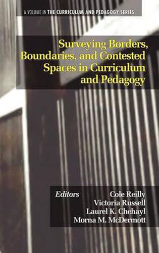 Cover image for Surveying Borders, Boundaries and Contested Spaces in Curriculum and Pedagogy