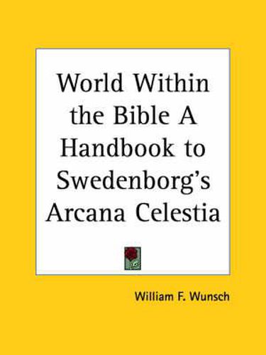 Cover image for World within the Bible a Handbook to Swedenborg's Arcana Celestia (1929)