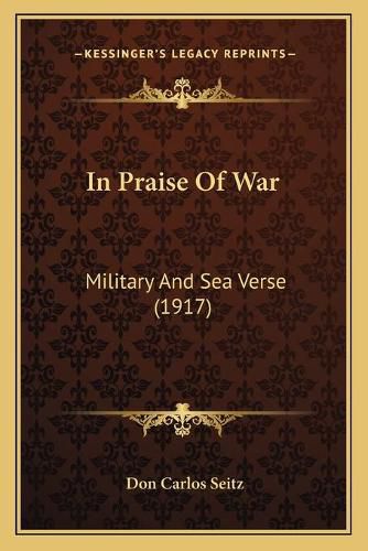 In Praise of War: Military and Sea Verse (1917)