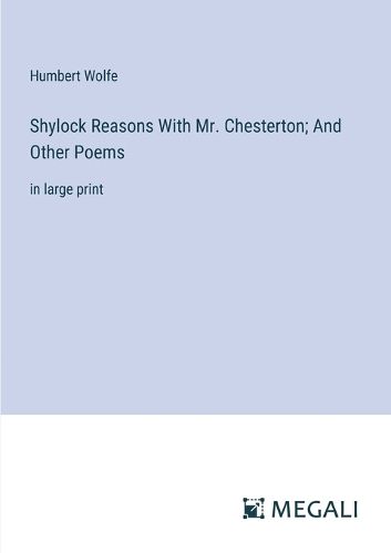 Shylock Reasons With Mr. Chesterton; And Other Poems