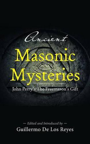 Cover image for Ancient Masonic Mysteries: John Perry's The Freemason's Gift