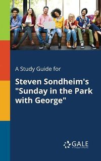 Cover image for A Study Guide for Steven Sondheim's Sunday in the Park With George