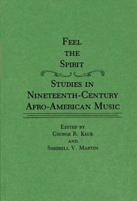 Cover image for Feel the Spirit: Studies in Nineteenth-Century Afro-American Music