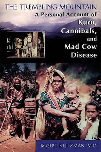 Cover image for The Trembling Mountain Account of Kuru, Cannibals, and Mad Cow Disease