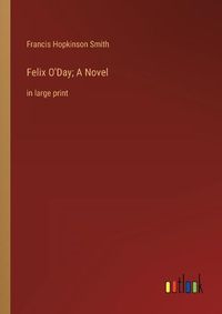 Cover image for Felix O'Day; A Novel