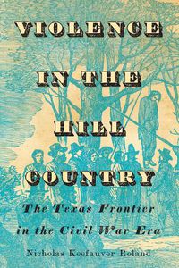 Cover image for Violence in the Hill Country