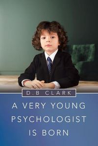 Cover image for A Very Young Psychologist Is Born