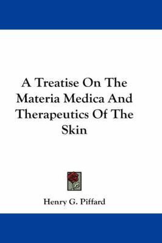 Cover image for A Treatise on the Materia Medica and Therapeutics of the Skin