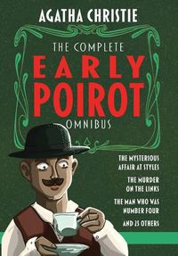 Cover image for The Complete Early Poirot Omnibus: The Mysterious Affair at Styles; The Murder on the Links; The Man Who Was Number Four; and 25 Other Short Stories