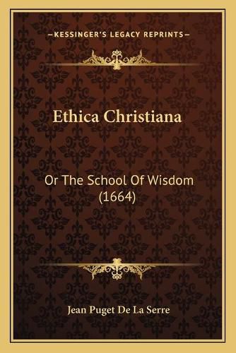 Ethica Christiana: Or the School of Wisdom (1664)