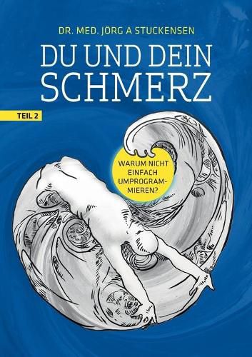 Cover image for Du und dein Schmerz - Teil 2: Warum nicht einfach umprogrammieren?