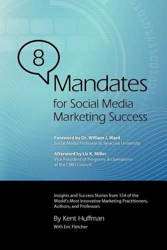 Cover image for 8 Mandates for Social Media Marketing Success: Insights and Success Stories from 154 of the World's Most Innovative Marketing Practitioners, Authors, and Professors