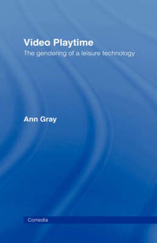 Cover image for Video Playtime: The Gendering of a Leisure Technology