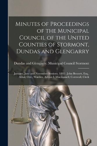 Cover image for Minutes of Proceedings of the Municipal Council of the United Counties of Stormont, Dundas and Glengarry [microform]