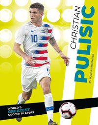 Cover image for World's Greatest Soccer Players: Christian Pulisic