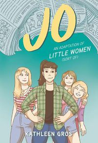 Cover image for Jo: An Adaptation of Little Women (Sort Of)