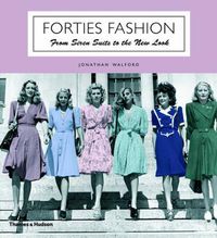 Cover image for Forties Fashion: From Siren Suits to the New Look