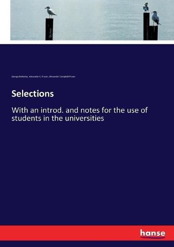 Cover image for Selections: With an introd. and notes for the use of students in the universities