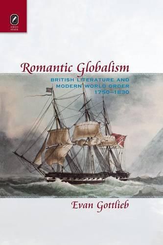 Cover image for Romantic Globalism: British Literature and Modern World Order, 1750-1830