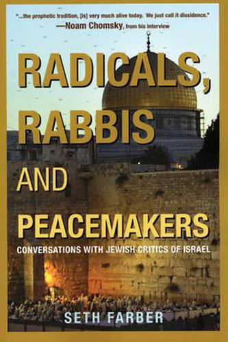 Radicals, Rabbis and Peacemakers: Conversations with Jewish Critics of Israel