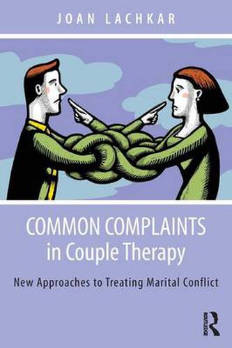 Cover image for Common Complaints in Couple Therapy: New Approaches to Treating Marital Conflict