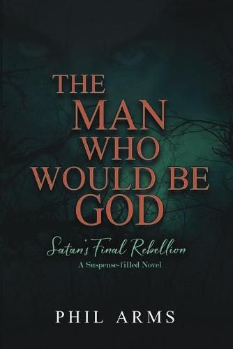 Cover image for The Man Who Would Be God: Satan's Final Rebellion