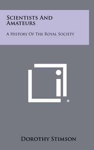 Cover image for Scientists and Amateurs: A History of the Royal Society