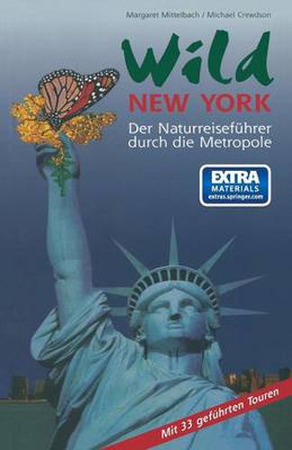 Wild New York: Der Naturreisefuhrer Durch Die Metropole