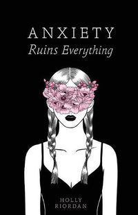 Cover image for Anxiety Ruins Everything