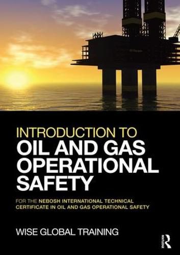 Cover image for Introduction to Oil and Gas Operational Safety: for the NEBOSH International Technical Certificate in Oil and Gas Operational Safety