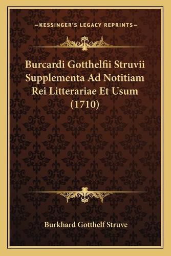 Cover image for Burcardi Gotthelfii Struvii Supplementa Ad Notitiam Rei Litterariae Et Usum (1710)