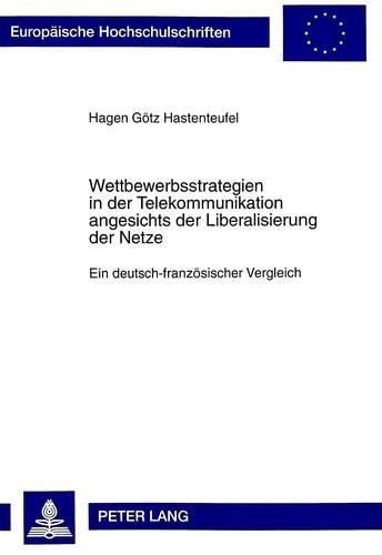 Cover image for Wettbewerbsstrategien in Der Telekommunikation Angesichts Der Liberalisierung Der Netze: Ein Deutsch-Franzoesischer Vergleich