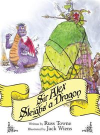 Cover image for Sir Alex Sleighs a Dragon