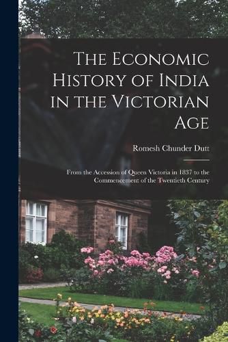 The Economic History of India in the Victorian Age